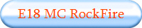 E18 MC RockFire
