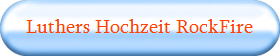 Luthers Hochzeit RockFire