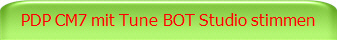 PDP CM7 mit Tune BOT Studio stimmen